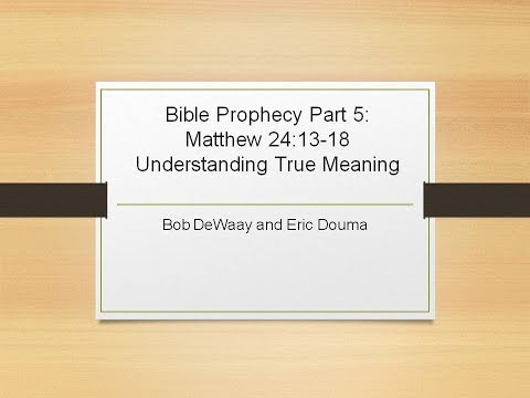 Podcast: Bible Prophecy Part 5 Matthew 24:13-18 Understanding True Meaning