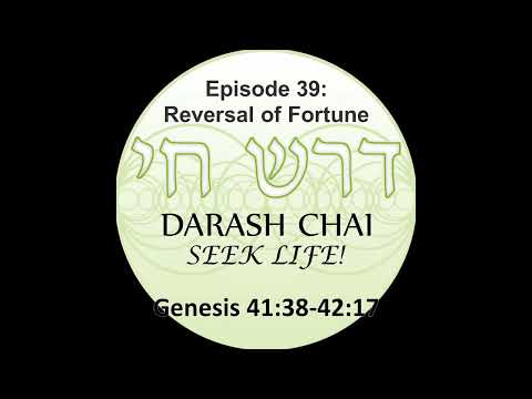 Podcast 39: Reversal of Fortune – Genesis 41:38-42:17