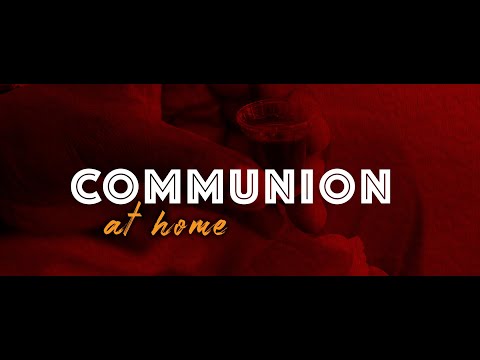 Communion At Home // 1 Corinthians 11:27-31 // Pastor TC