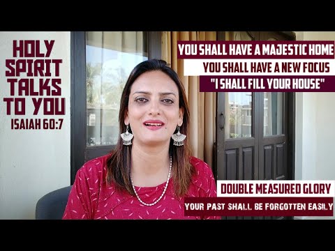 HOLY SPIRIT TALKS TO YOU 'I SHALL FILL YOUR HOUSE' ISAIAH 60:7 PROPHETESS GRACE NISHIDHA