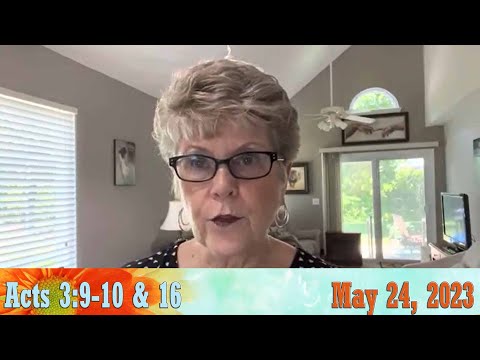 Daily Devotionals for May 24, 2023 - Acts 3:9-10 & 16 by Bonnie Jones