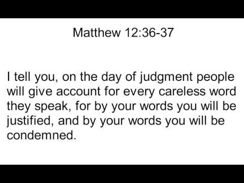 40 Matthew 12:36-37