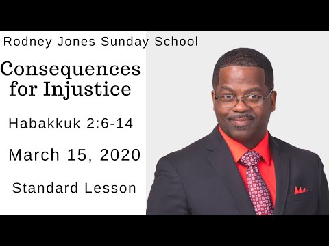 Consequences for Injustice, Habakkuk 2:6-14, March 15, 2020, Sunday school lesson