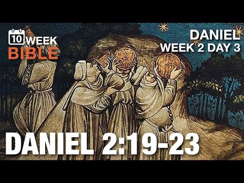 Daniel's Song | Daniel 2:19-23 | Week 2 Day 3 | 10 Week Bible Daily Devotional