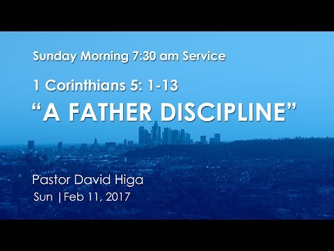 1 Corinthians 5: 1-13 | A Fathers Discipline | Sunday Morning Service 7:30 am | Feb 11th .2018