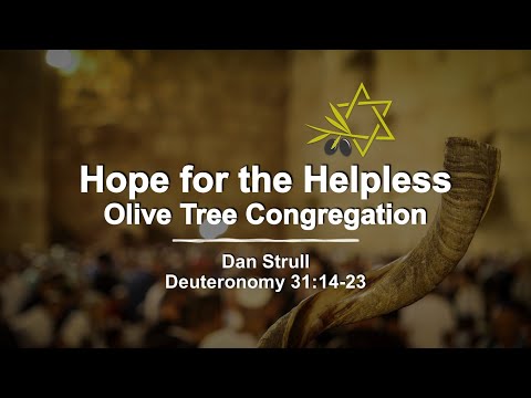 2021 Shabbat Shuva - Hope for the Helpless - Deuteronomy 31:14-23