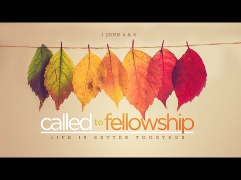 1 John 4:19- 5:4  -   Called to Fellowship