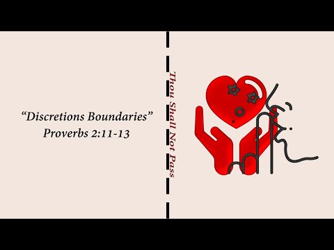 "Discretions & Bounderies" Proverbs 2:11-13