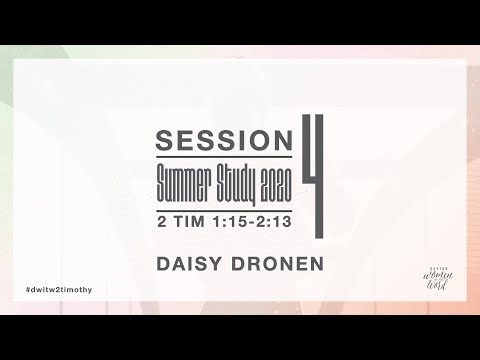 Summer Study 2020 || Session 4: 2 Timothy 1:15-2:13