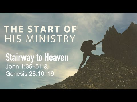 Stairway to Heaven (John 1:35–51 & Genesis 28:10–19) | June 7, 2020
