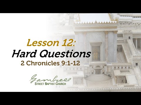 Hard Questions - 2 Chronicles 9:1-12