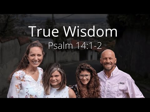 True Wisdom: Psalm 14:1-2