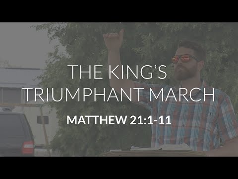 The King's Triumphant March (Matthew 21:1-11)