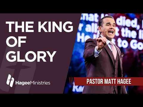 Pastor Matt Hagee - "The King of Glory"