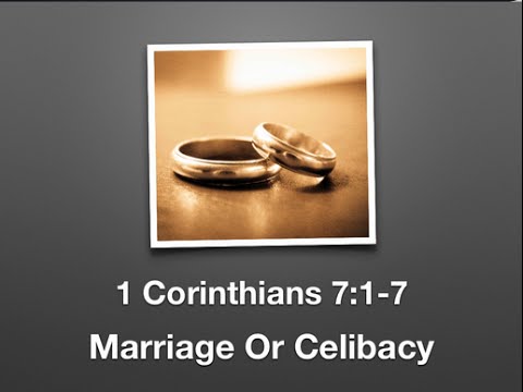 Marriage Or Celibacy? (1 Corinthians 7:1-11)