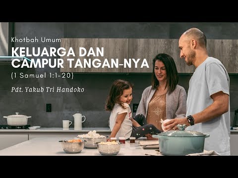 Keluarga dan Campur Tangan-Nya (1 Samuel 1:1-20) - Pdt. Yakub Tri Handoko