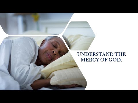 Understand the Mercy of God.  Lamentations 3:22-24