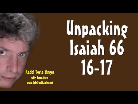 Unpacking Isaiah 66:16-17 - Rabbi Tovia Singer