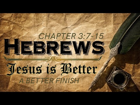 Sunday Morning Worship: "A Better Finish"; Hebrews 3:7-17