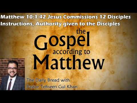 Matthew 10:1-42 Jesus Commissions 12 Disciples - Commentary by Pastor Tehseen Gul Khan
