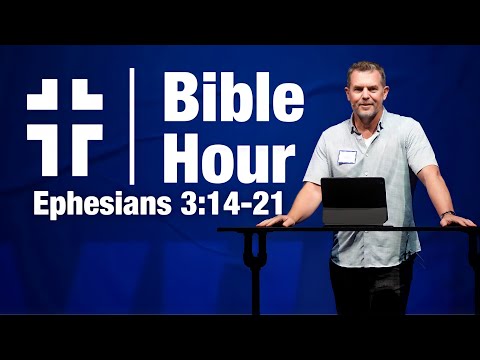 Bible Hour | Filled with the Fullness of God (Ephesians 3:14-19) | Dave Jordan