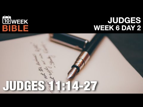Jephthah Responds to Ammon | Judges 11:14-27 | Week 6 Day 2