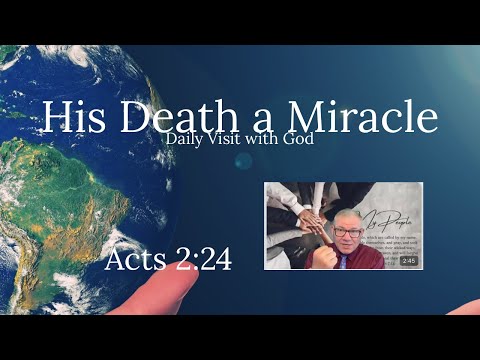 Daily Visit with God, Acts 2:24, A Miraculous Death