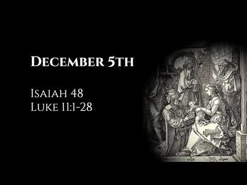 December 5th: Isaiah 48 & Luke 11:1-28