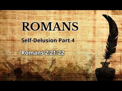 Romans 2:21-22 - Self-Delusion Pt.4