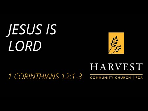 Sermon on 1 Corinthians 12:1-3 - “Jesus is Lord” by Pastor Jacob Gerber