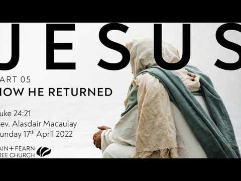 Jesus: How He Returned - Luke 24:21