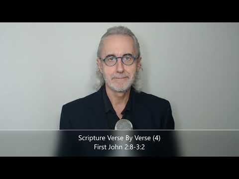 Scripture Verse By Verse.  (FLASHBACK)   First John 2:18-3:2