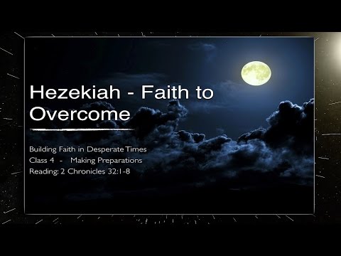 'Making Preparations' Hezekiah Study Series Part 4 - 2 Chronicles 32: 1-8