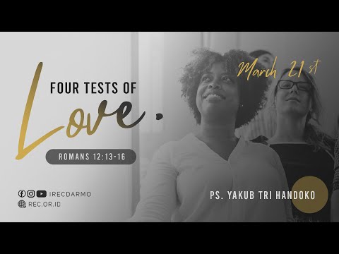 Four Tests of Love ♡♥ (Romans 12:13-16) - Ps. Yakub Tri Handoko | iREC Darmo Online Service 21.03.21