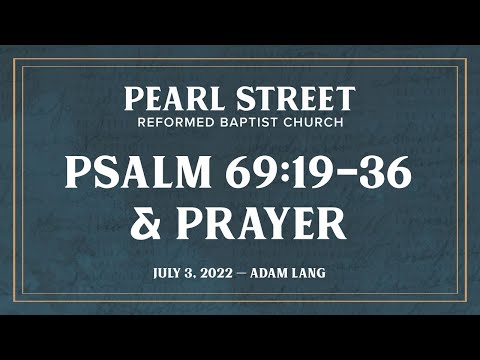 Psalm 69:19-36 & Prayer