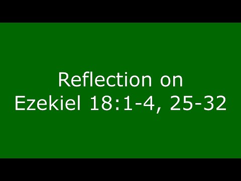 2020-09-27 Reflection on Ezekiel 18:1-4, 25-32