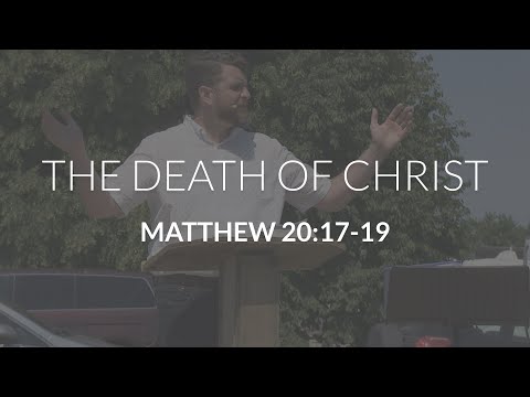 The Death of Christ (Matthew 20:17-19)