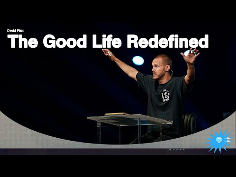The Good Life Redefined (Matthew 5: 7-12) || Here as it is in Heaven || David Platt
