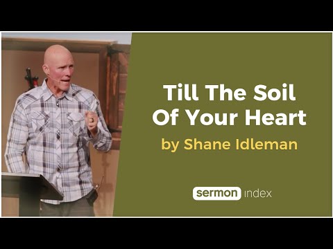 Till The Soil Of Your Heart by Shane Idleman
