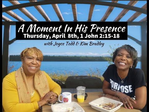 A Moment In His Presence - Scripture:  1 John 2:15-18  S:4 E:3