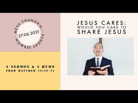 JESUS CARES | Would You Care To Share Jesus | Matthew 10:26-31