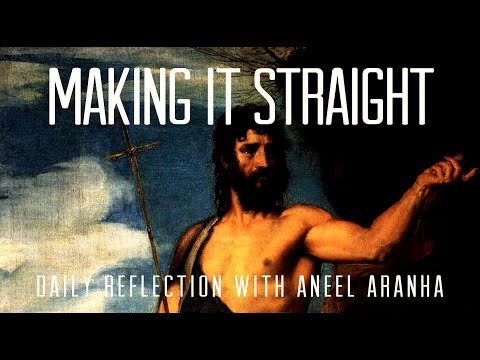 December 13, 2020 - Making it Straight - A Reflection on John 1:6-8,19-28