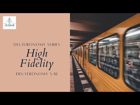 High Fidelity - Deuteronomy 5:18 | Tawa Baptist