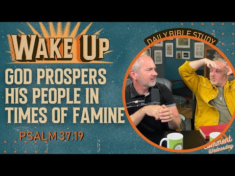 WakeUp Daily Devotional | God Prospers His People in Times of Famine | Psalm 37:19