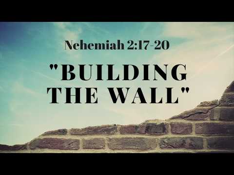 Nehemiah 2:17-20 "Building The Wall"