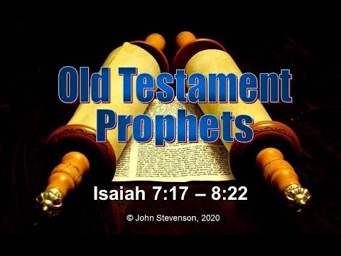 Old Testament Prophets:  Isaiah 7:17 - 8:22