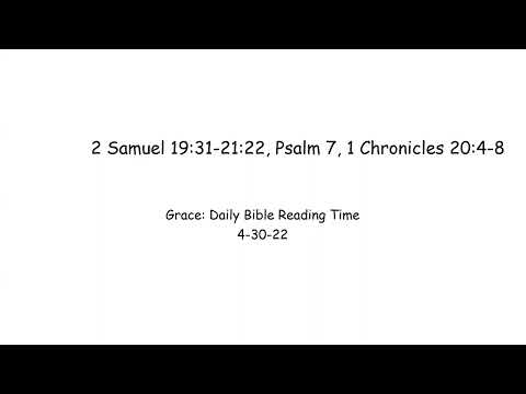 4-30-22 2 Samuel 19:31-21:22, Psalm 7, 1 Chronicles 20:4-8
