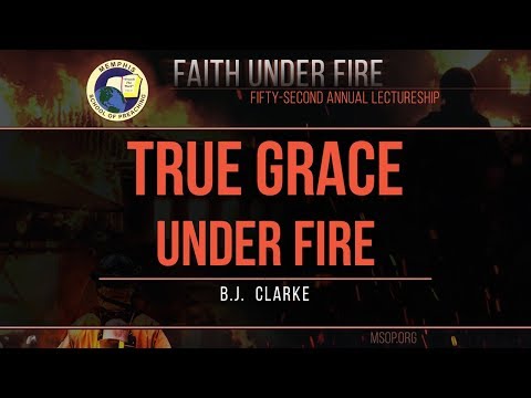 BJ Clarke - "True Grace Under Fire" (1 Peter 5:10-14)