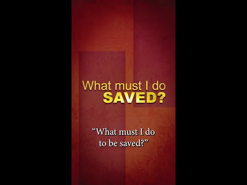 What Must I Do to be Saved?