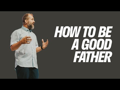 How To Be A Good Father